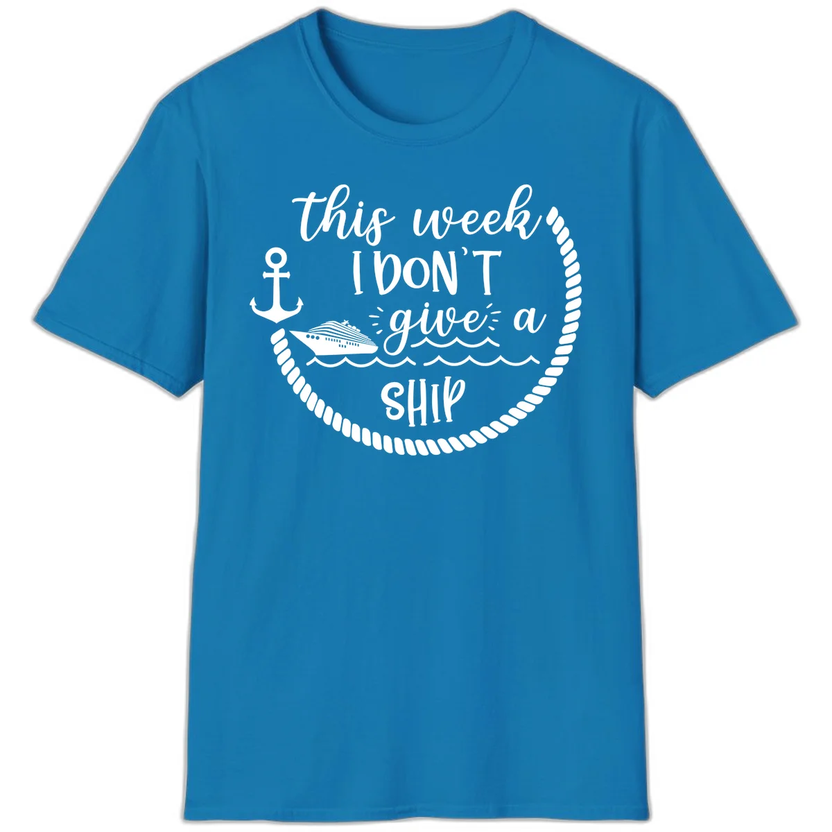 This Week I Don't Give A Ship T-Shirt in Sapphire