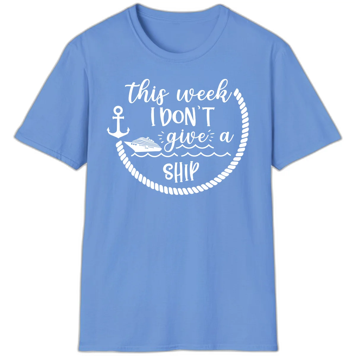 This Week I Don't Give A Ship T-Shirt in Carolina Blue