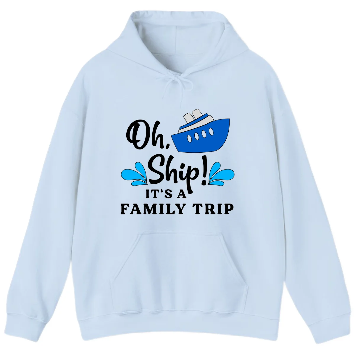 Oh Ship It's A Family Trip Hoodie in Light Blue