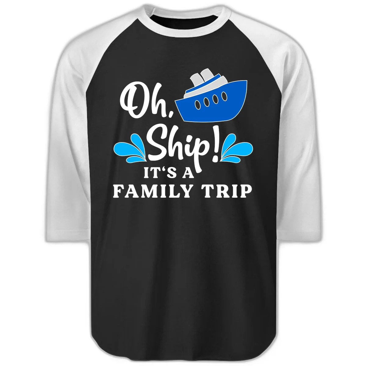 Oh Ship It's A Family Trip Raglan 3/4 in Black White