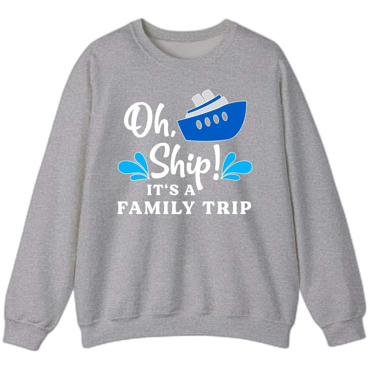 Oh Ship It's A Family Trip Sweatshirt in Sport Grey