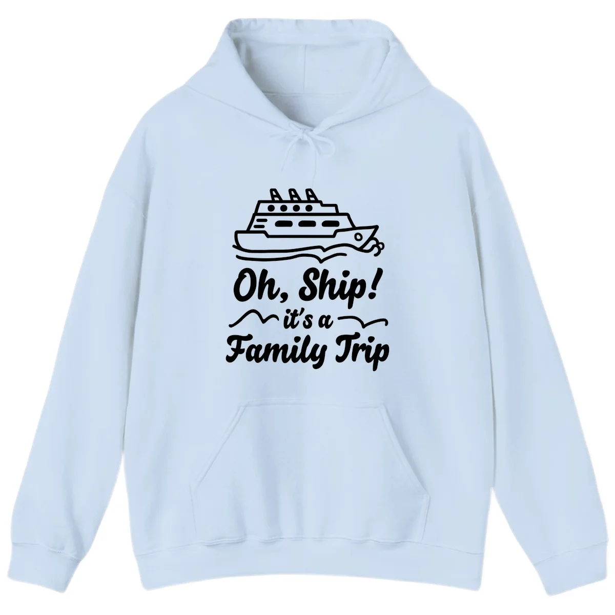 Oh Ship It's A Family Trip Hoodie in Light Blue