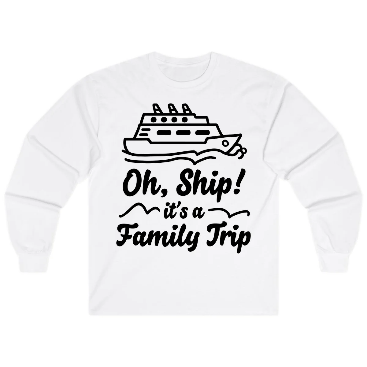 Oh Ship It's A Family Trip Long Sleeve in White