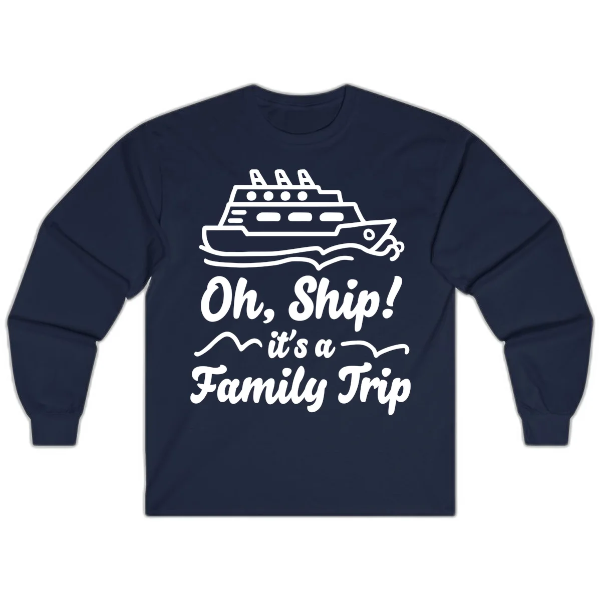 Oh Ship It's A Family Trip Long Sleeve in Navy