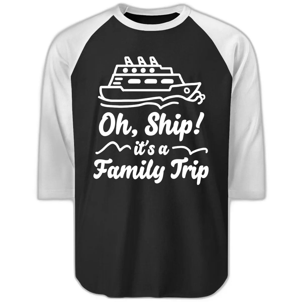 Oh Ship It's A Family Trip Raglan 3/4 in Black White