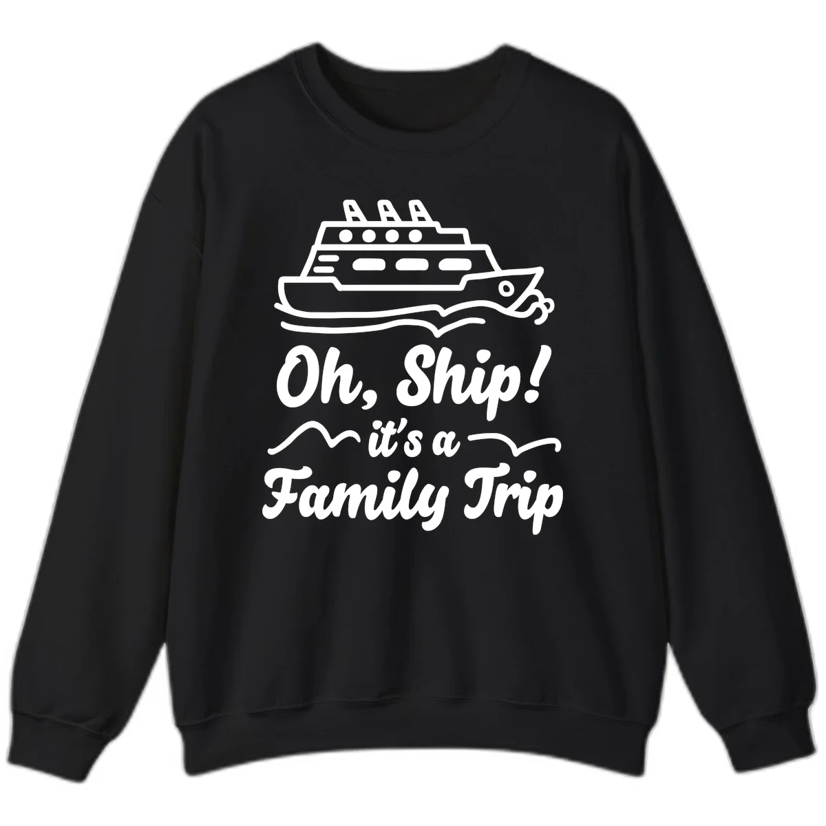 Oh Ship It's A Family Trip Sweatshirt in Black