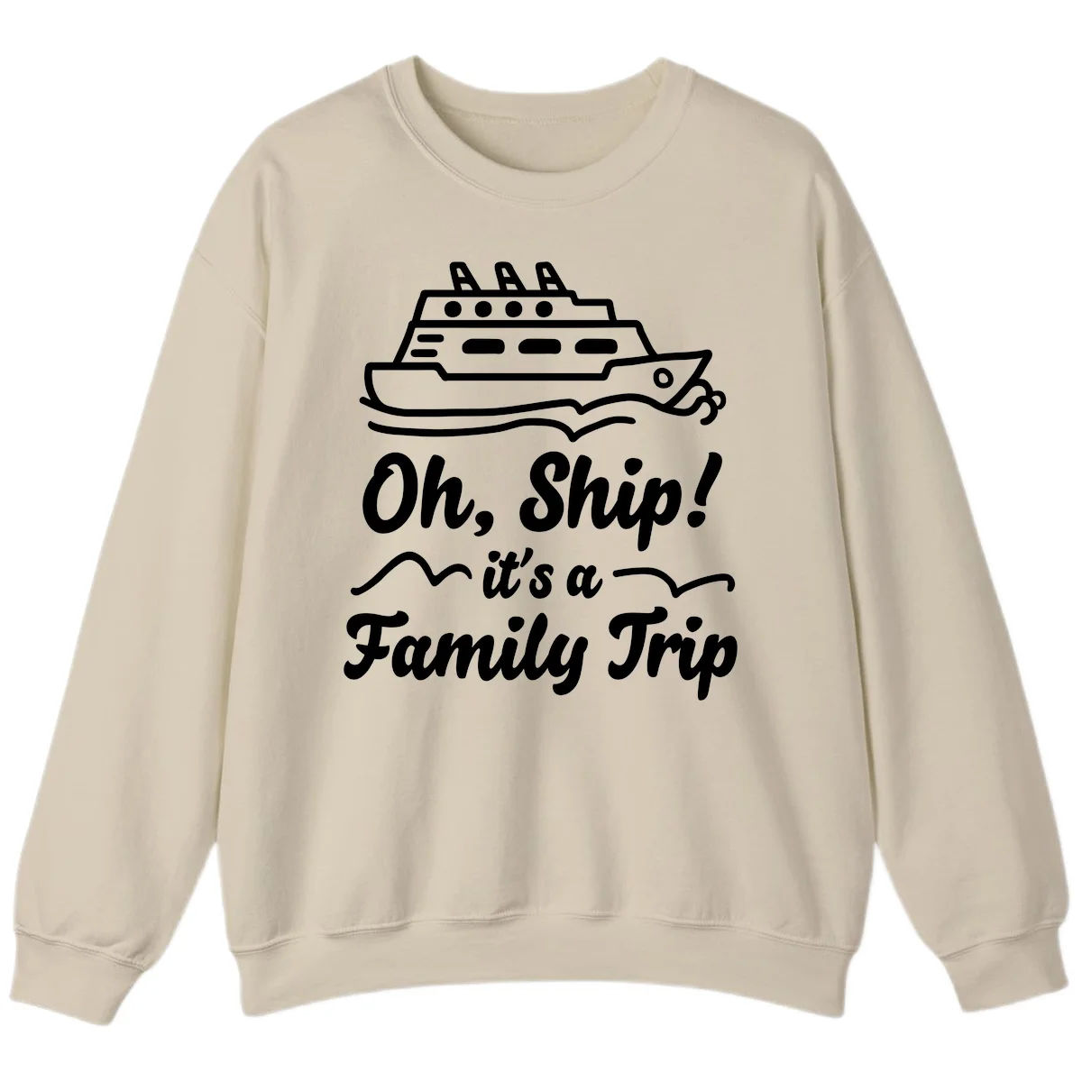 Oh Ship It's A Family Trip Sweatshirt in Sand