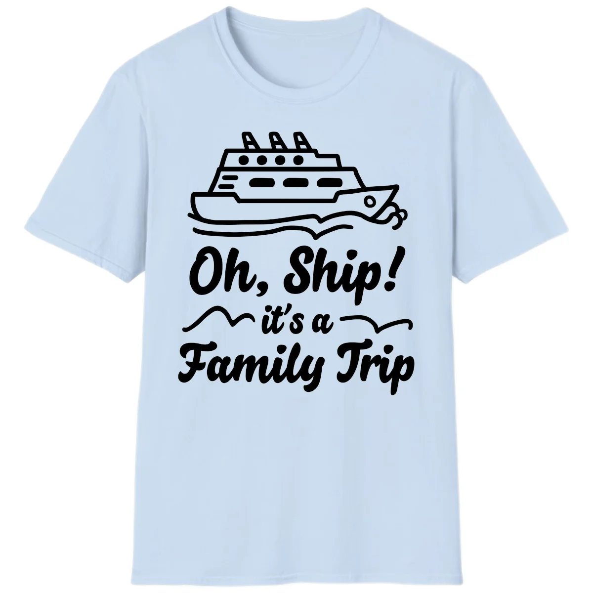 Oh Ship It's A Family Trip T-Shirt in Light Blue