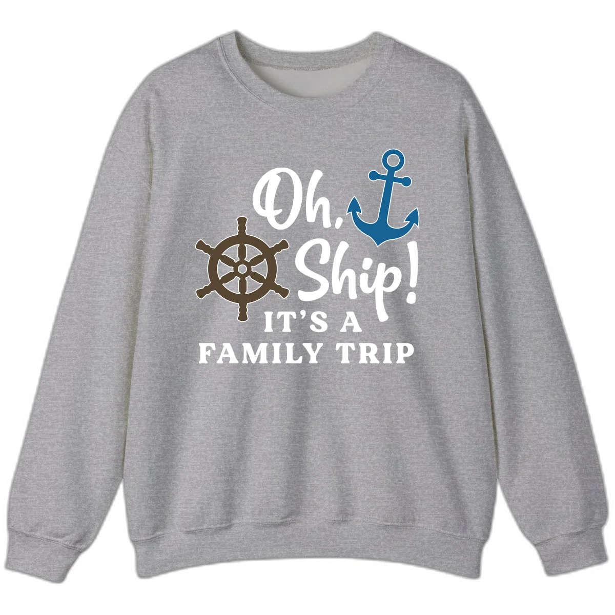 Oh Ship Family Trip Sweatshirt in Sport Grey