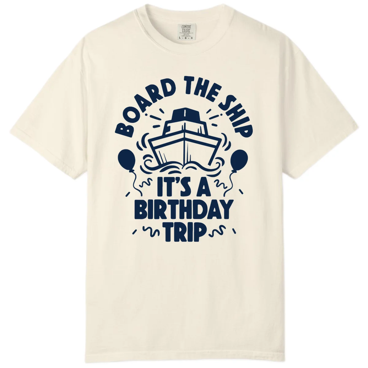 Aboard The Ship Birthday Trip Comfort Color in Ivory