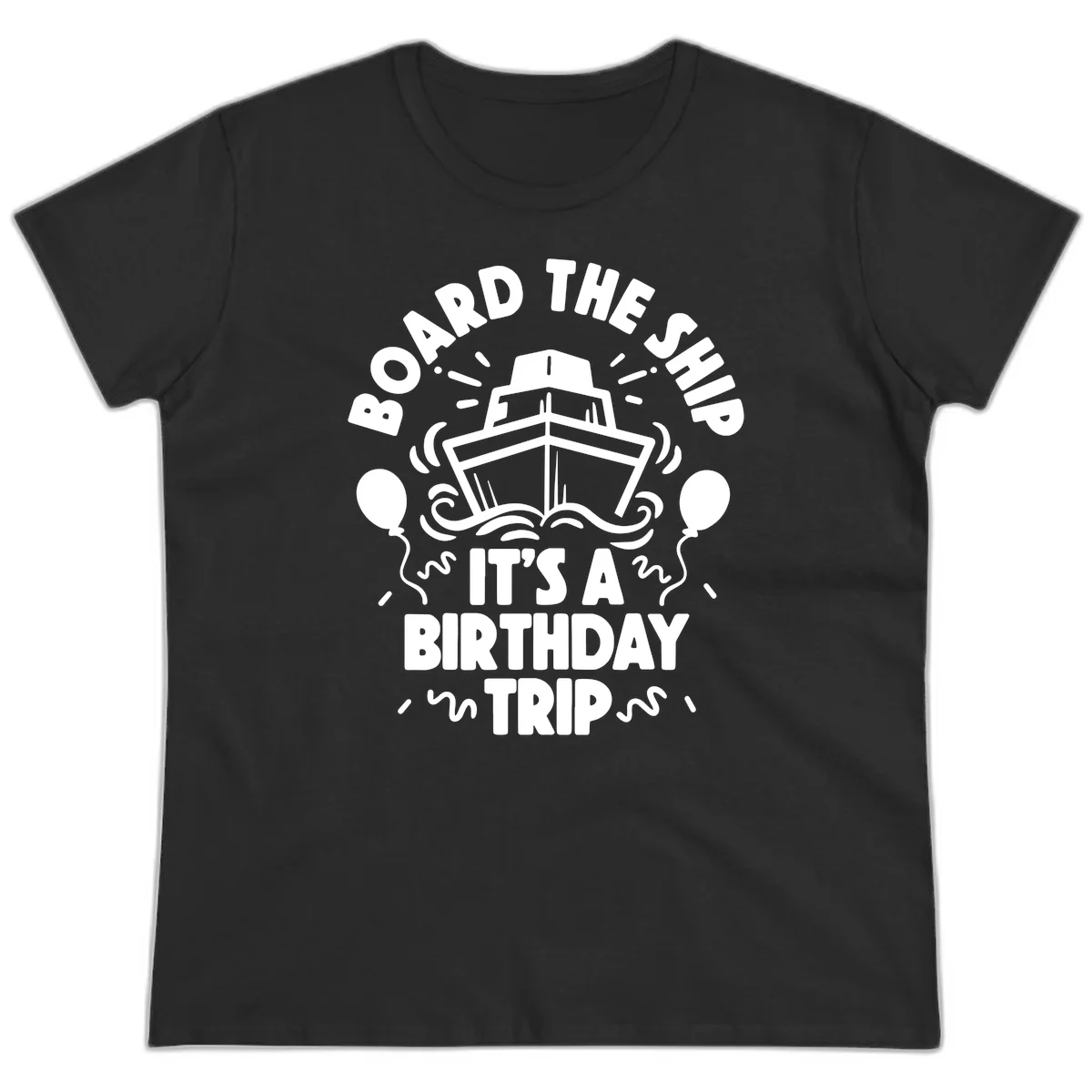 Aboard The Ship Birthday Trip Ladies Tee in Black