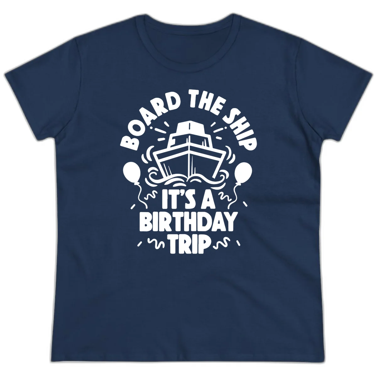 Aboard The Ship Birthday Trip Ladies Tee in Navy