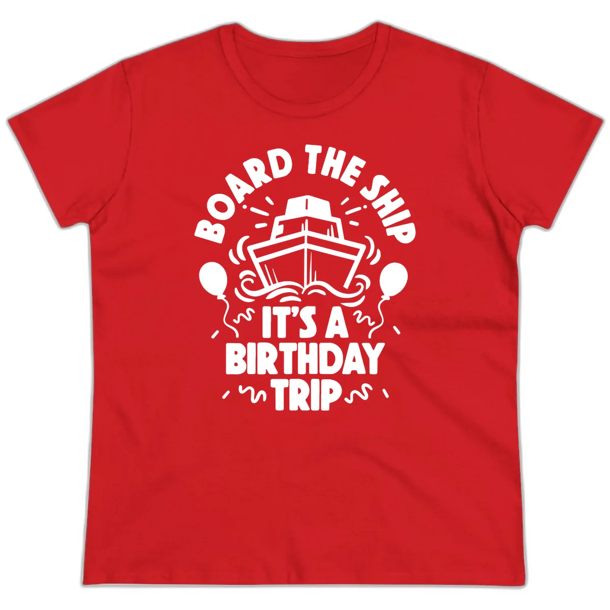 Aboard The Ship Birthday Trip Ladies Tee in Red