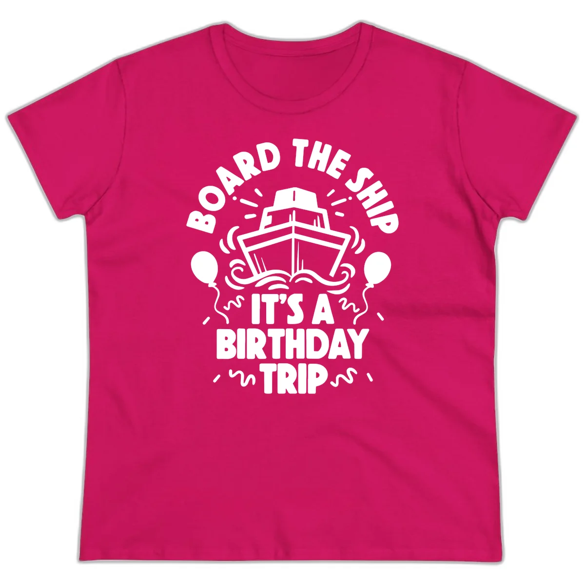 Aboard The Ship Birthday Trip Ladies Tee in Heliconia