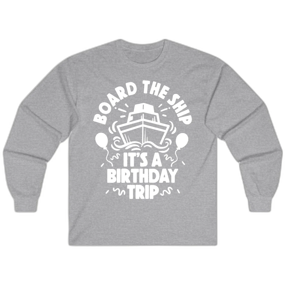 Aboard The Ship Birthday Trip Long Sleeve in Sport Grey