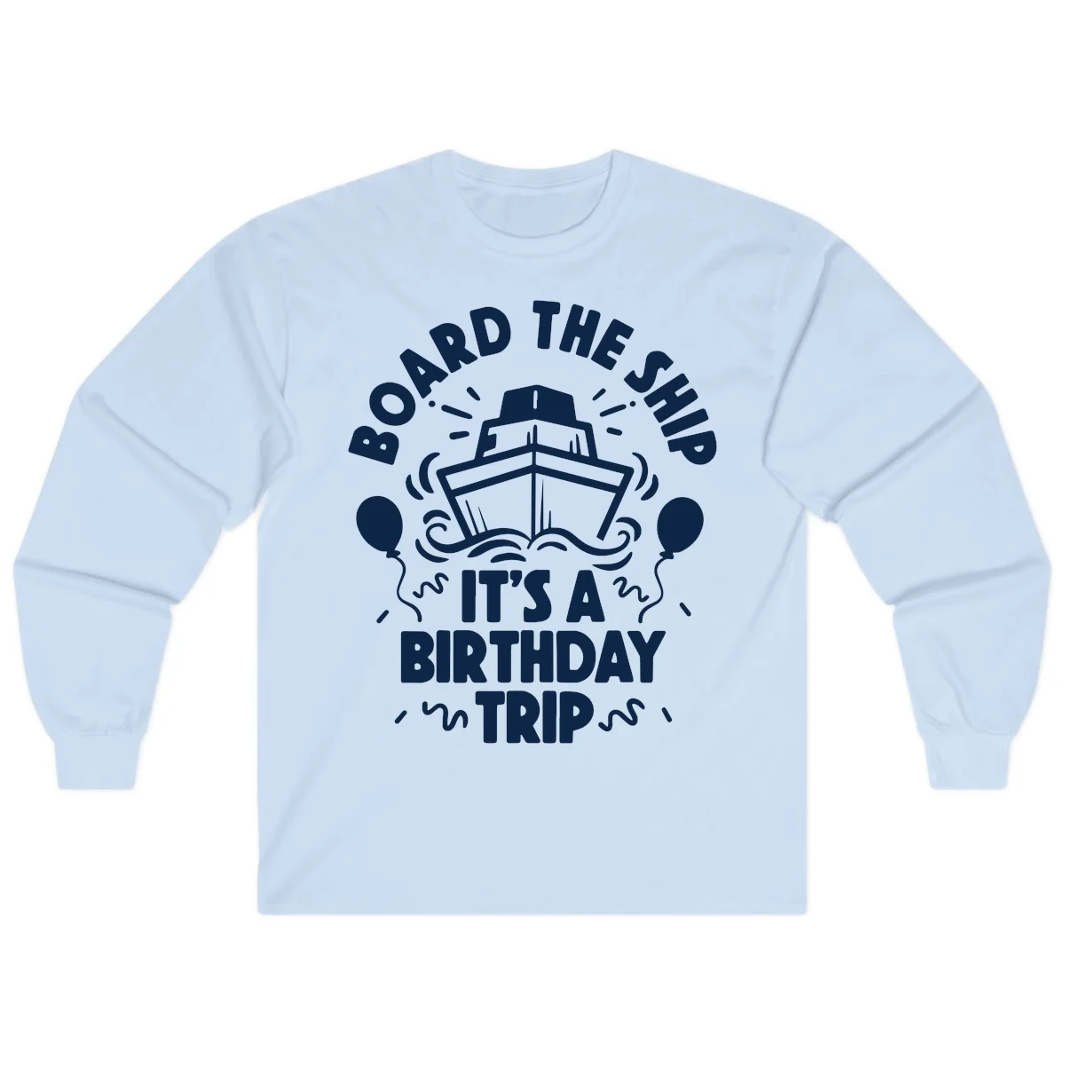 Aboard The Ship Birthday Trip Long Sleeve in Light Blue