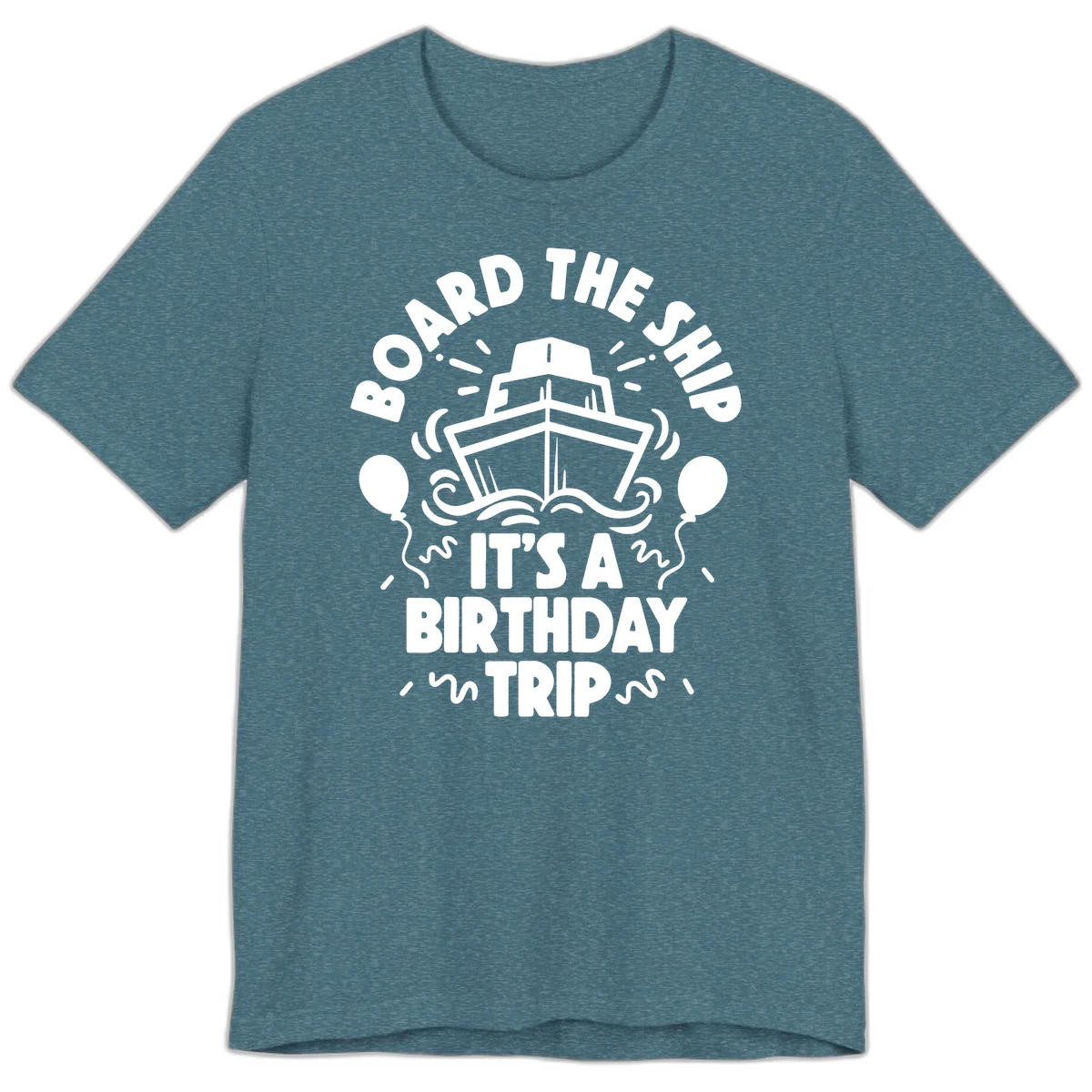 Aboard The Ship Birthday Trip Premium T-Shirt in Heather Deep Teal