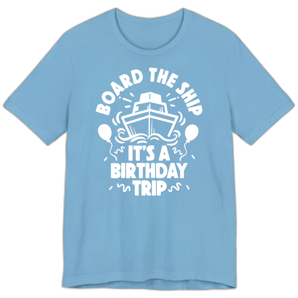 Aboard The Ship Birthday Trip Premium T-Shirt in Ocean Blue