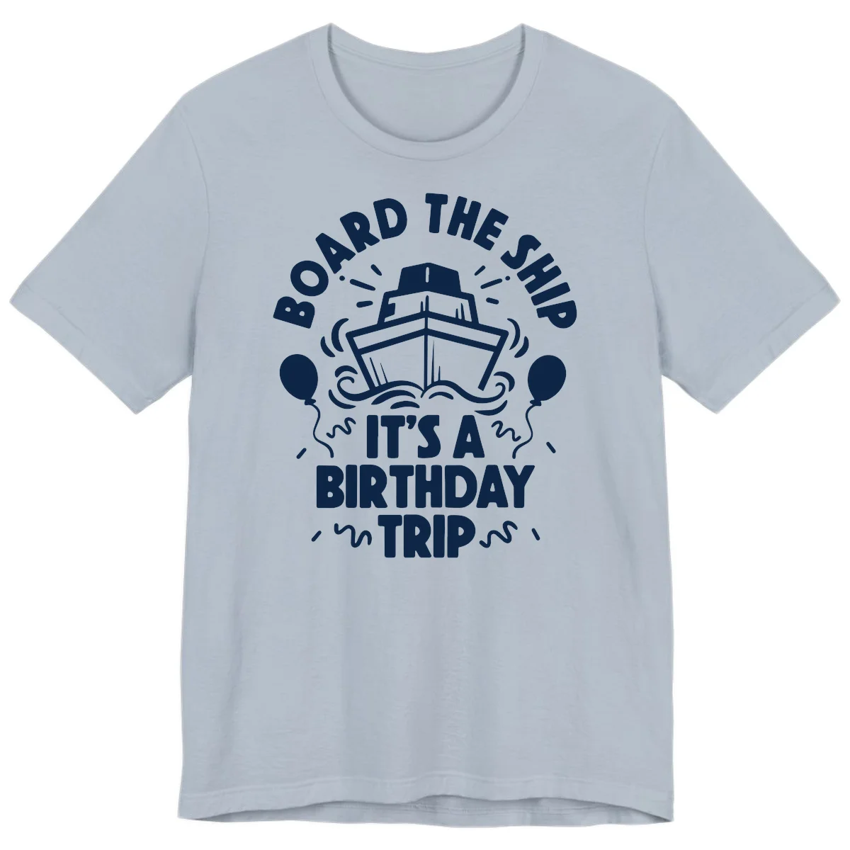 Aboard The Ship Birthday Trip Premium T-Shirt in Light Blue