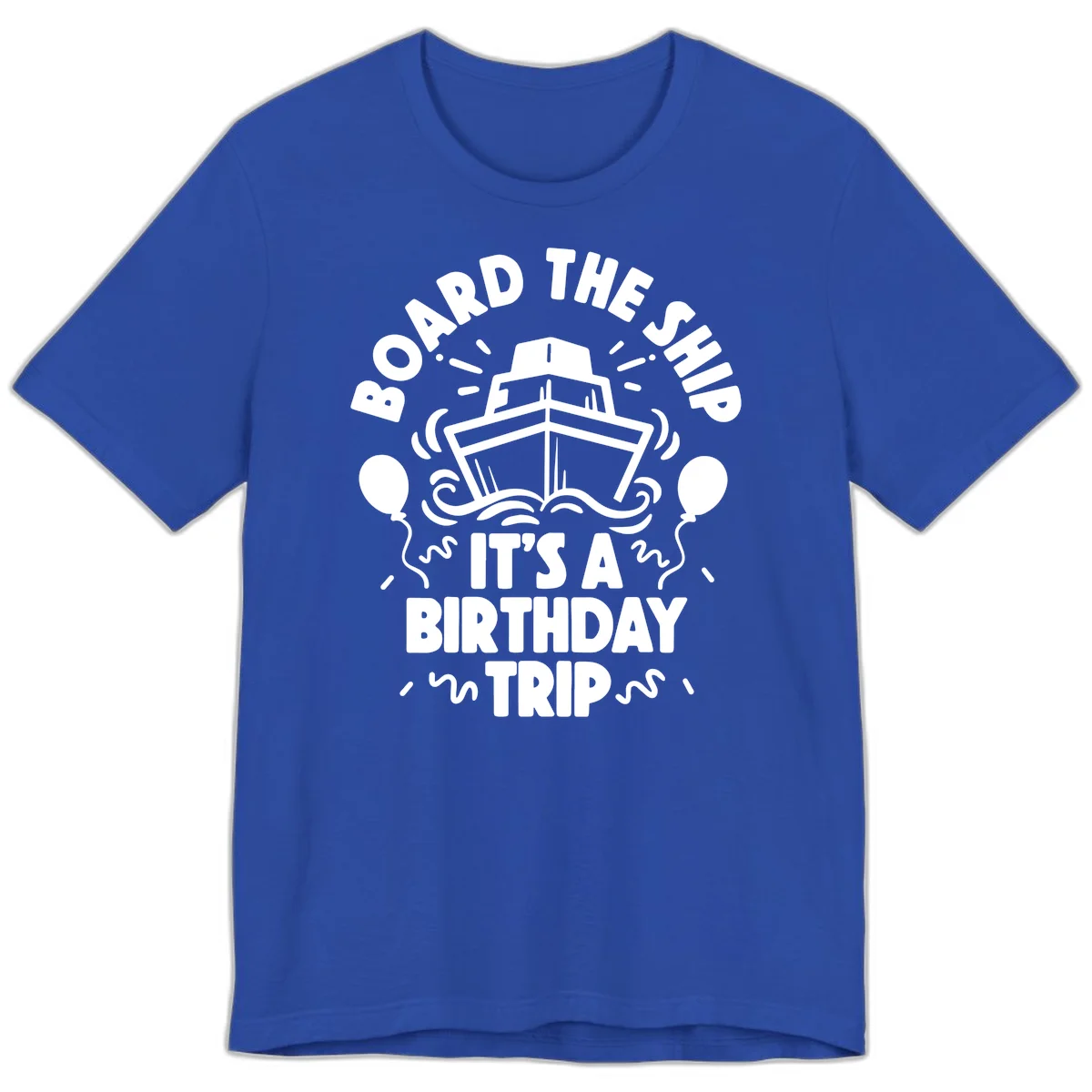 Aboard The Ship Birthday Trip Premium T-Shirt in True Royal