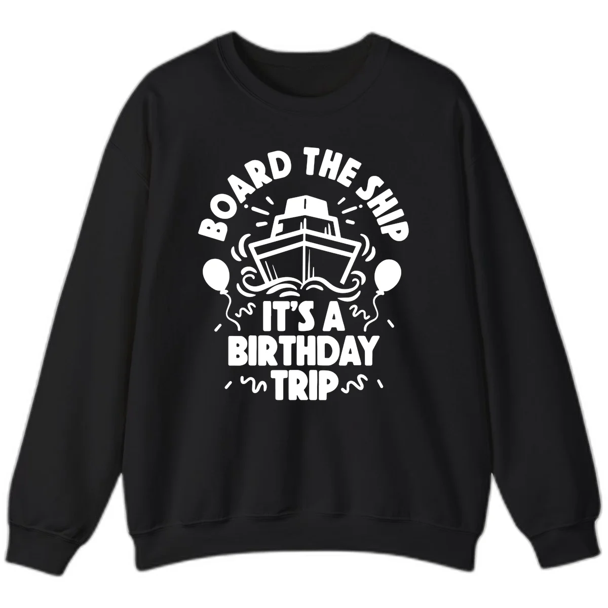 Aboard The Ship Birthday Trip Sweatshirt in Black