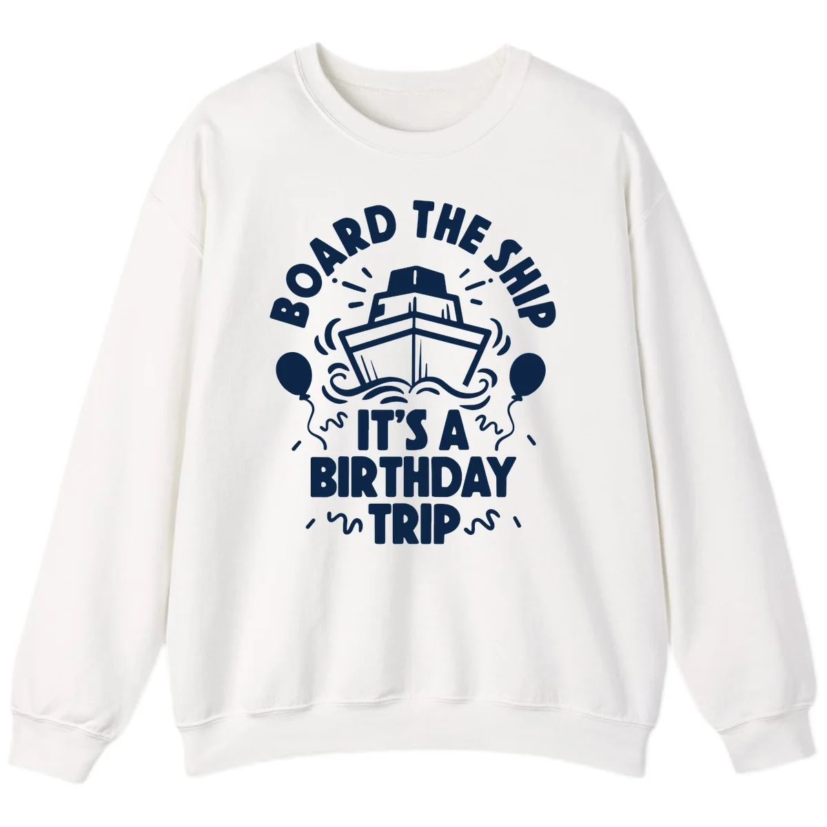 Aboard The Ship Birthday Trip Sweatshirt in White
