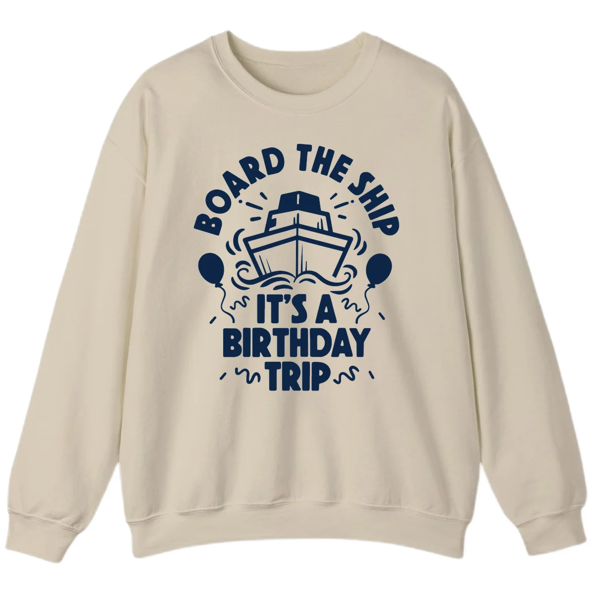 Aboard The Ship Birthday Trip Sweatshirt in Sand