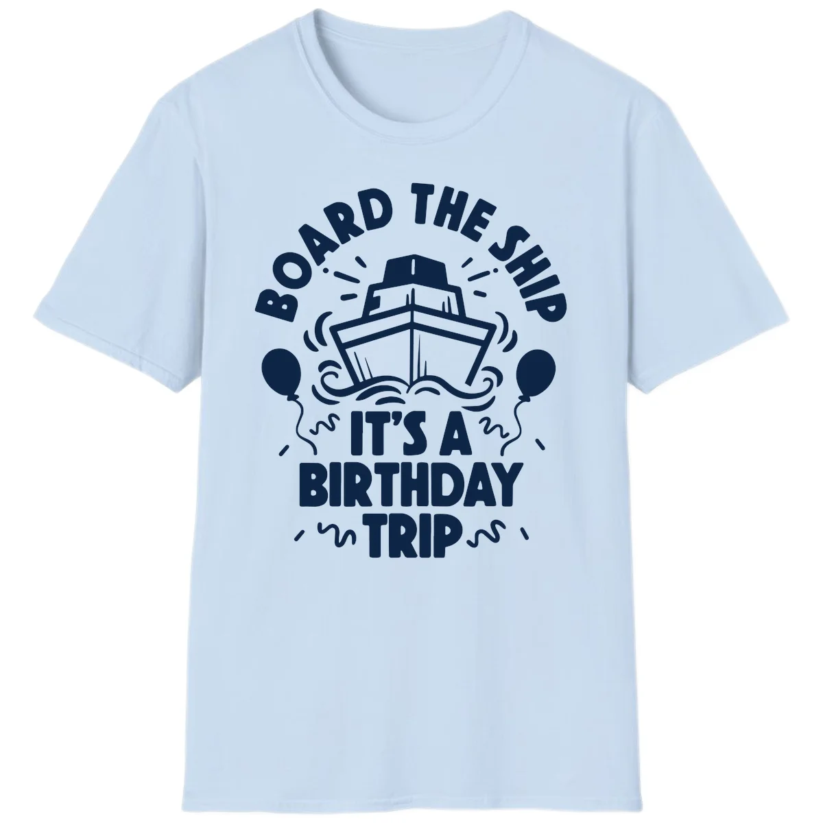 Aboard The Ship Birthday Trip Unisex T-Shirt in Light Blue