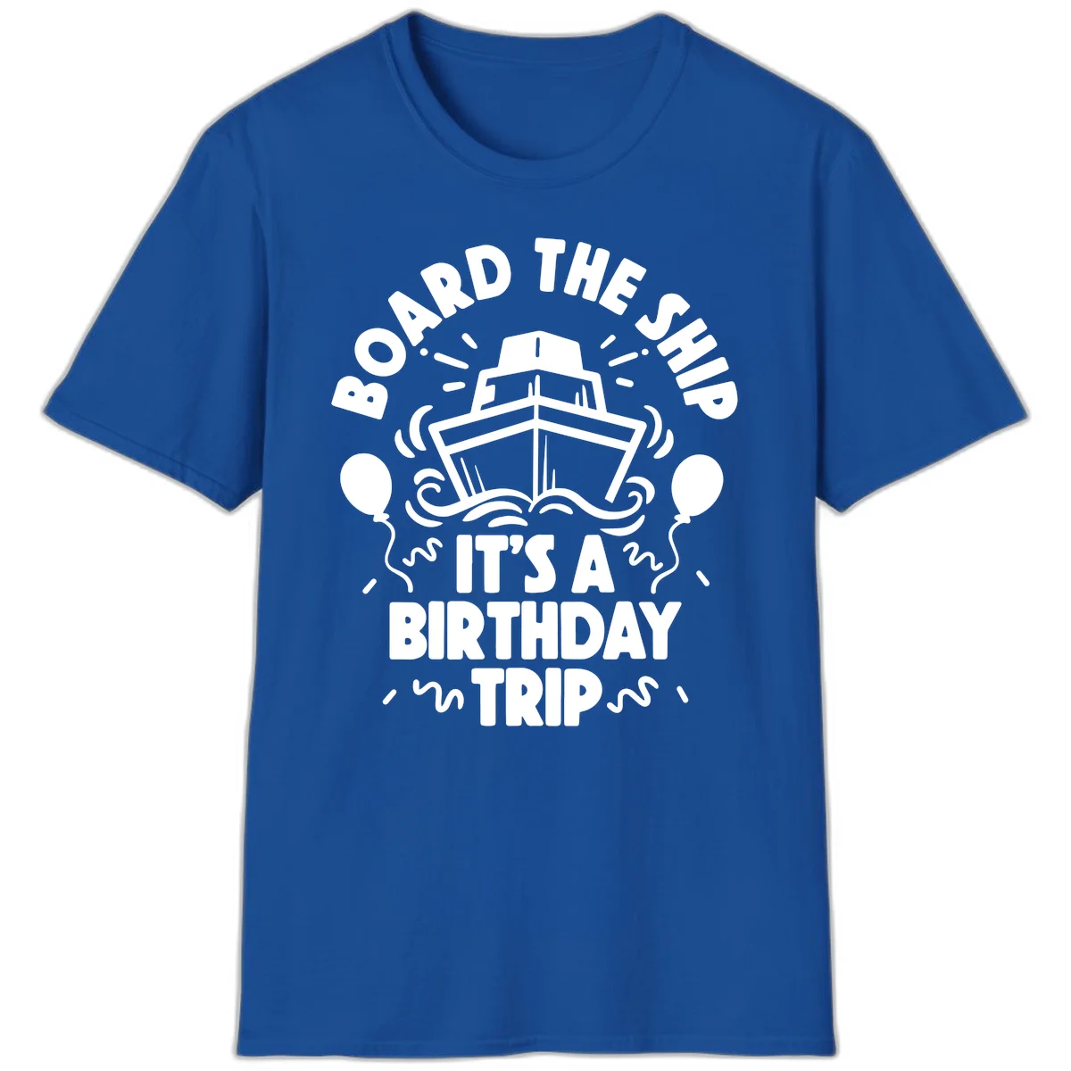 Aboard The Ship Birthday Trip Unisex T-Shirt in Royal