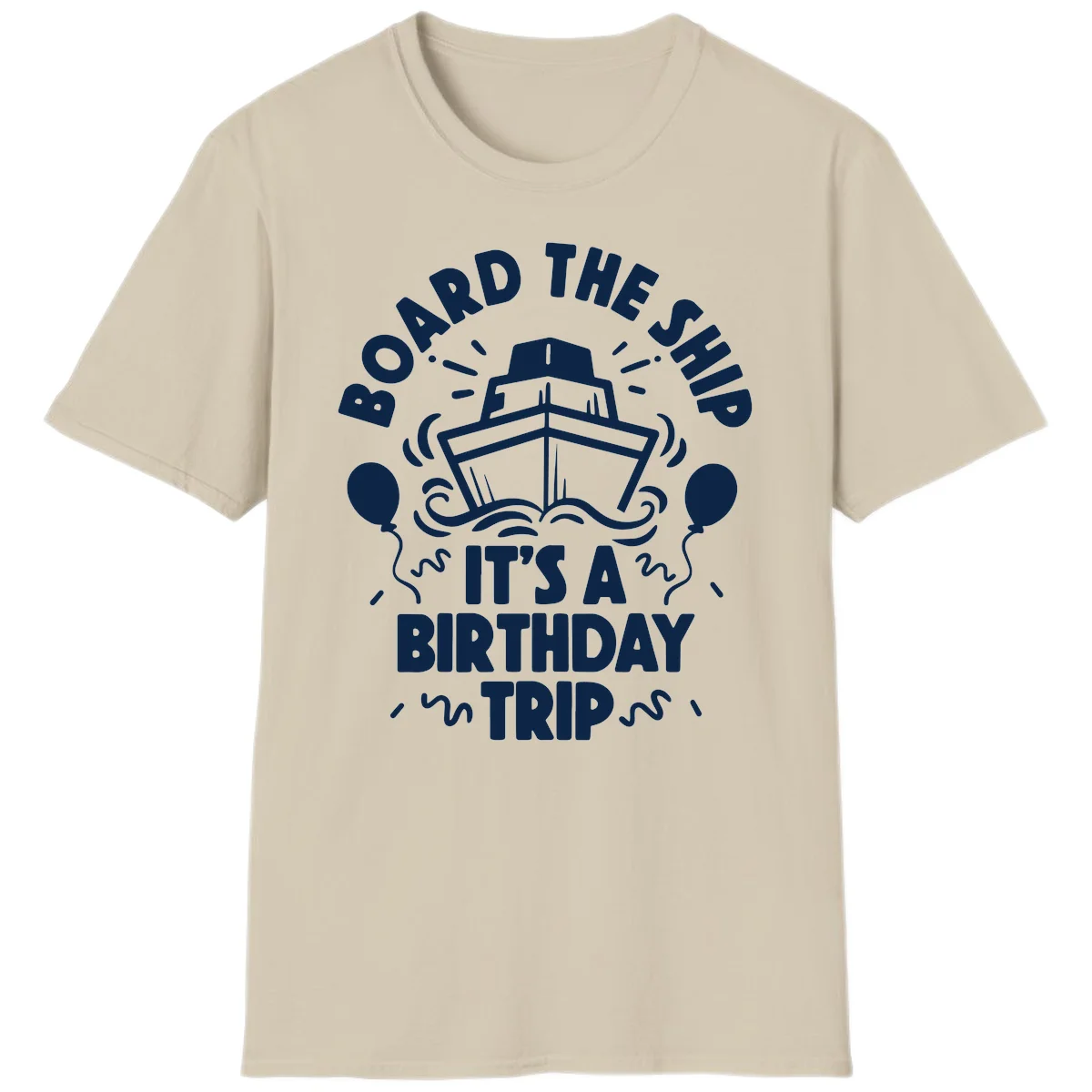 Aboard The Ship Birthday Trip Unisex T-Shirt in Sand