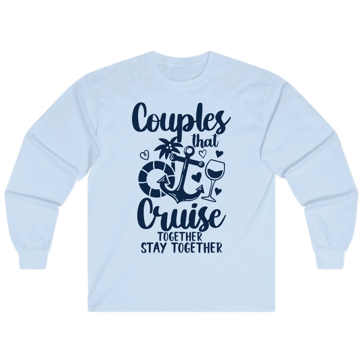 Couples That Cruise Together Long Sleeve in Light Blue