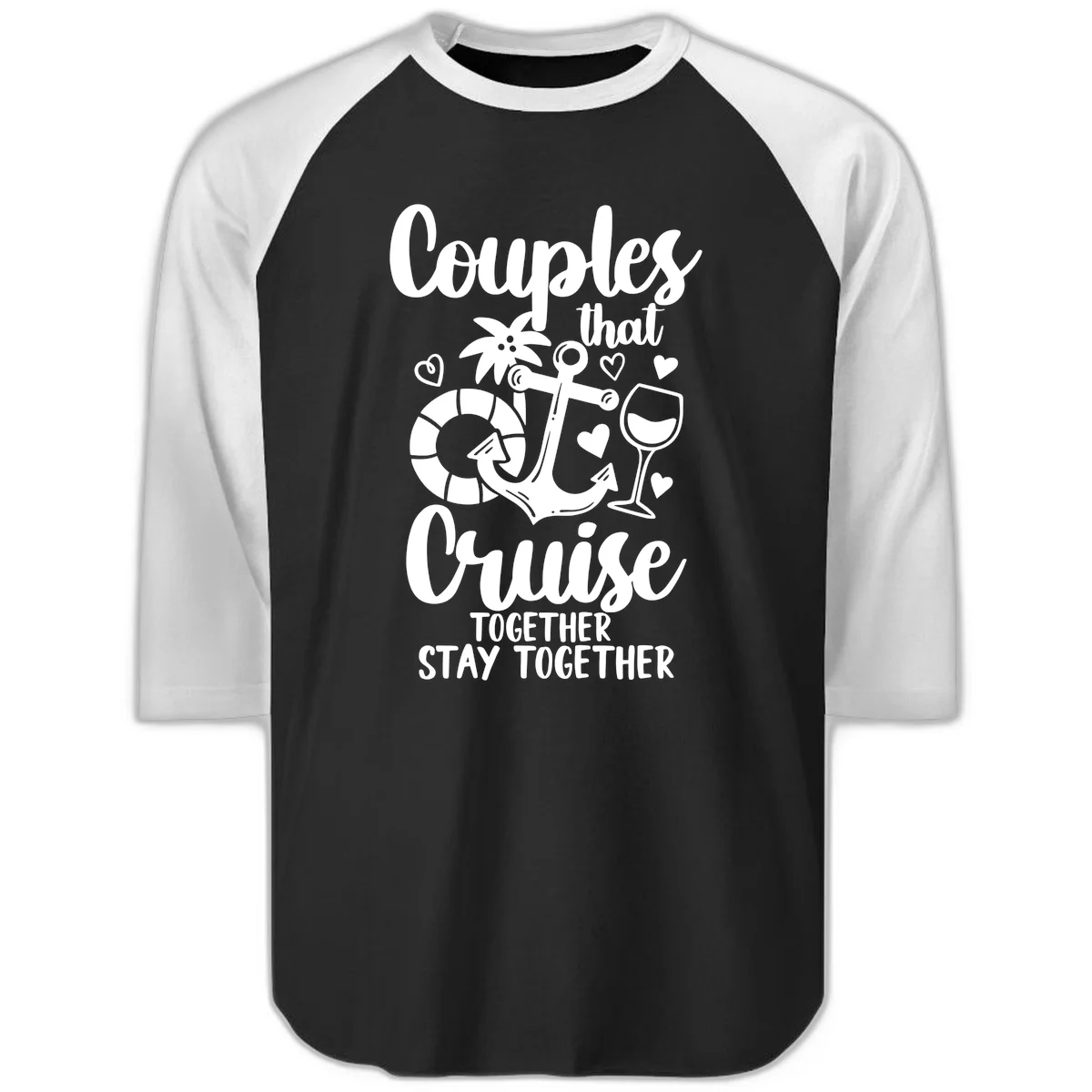 Couples That Cruise Together Raglan 3/4 Tee in Black White