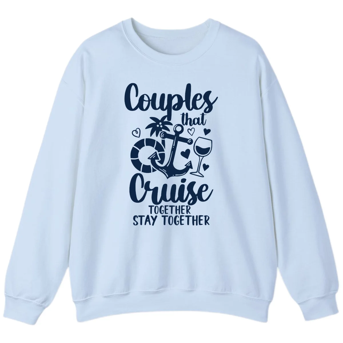 Couples That Cruise Together Sweatshirt in Light Blue
