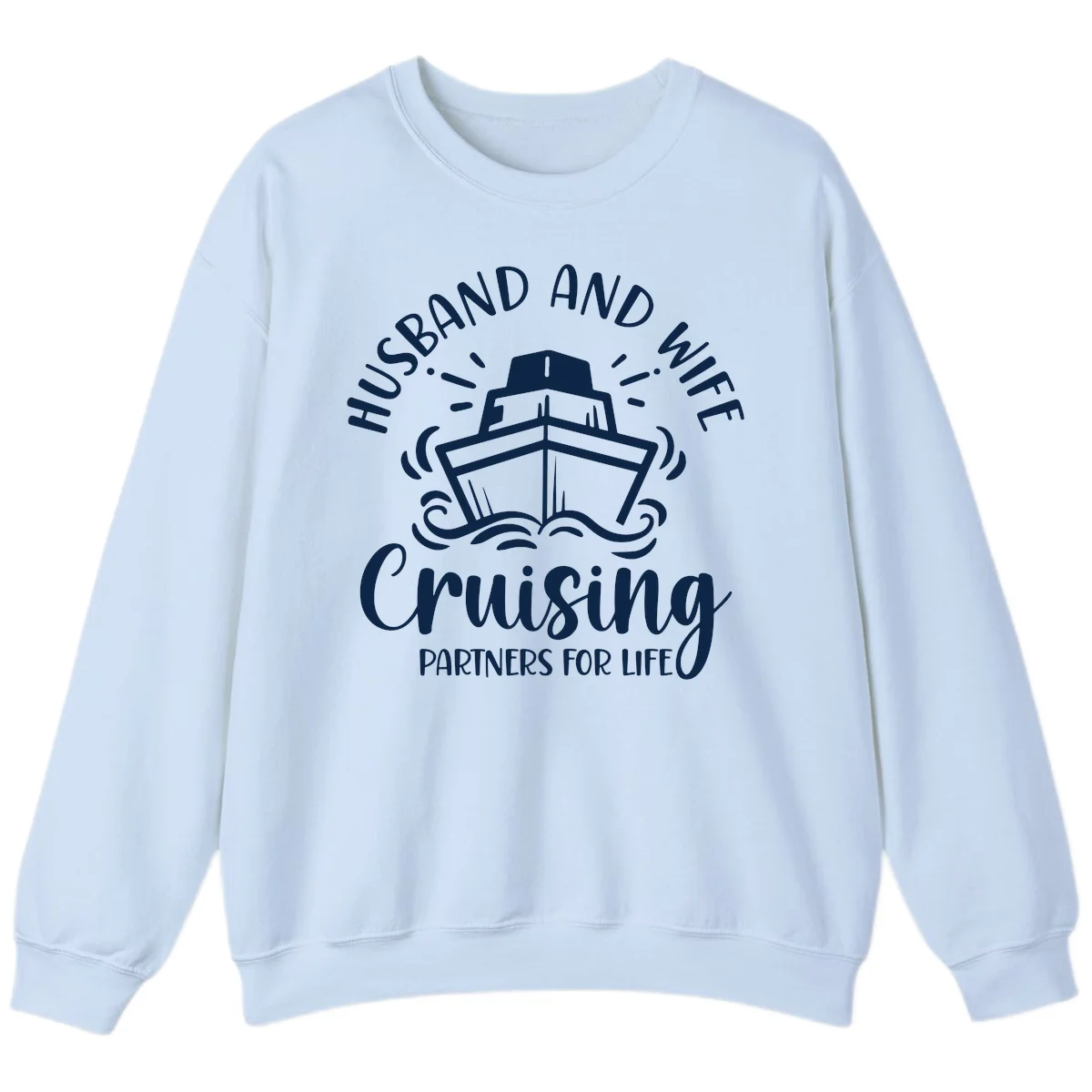 Husband And Wife Cruising Partners For Life Sweatshirt in Light Blue