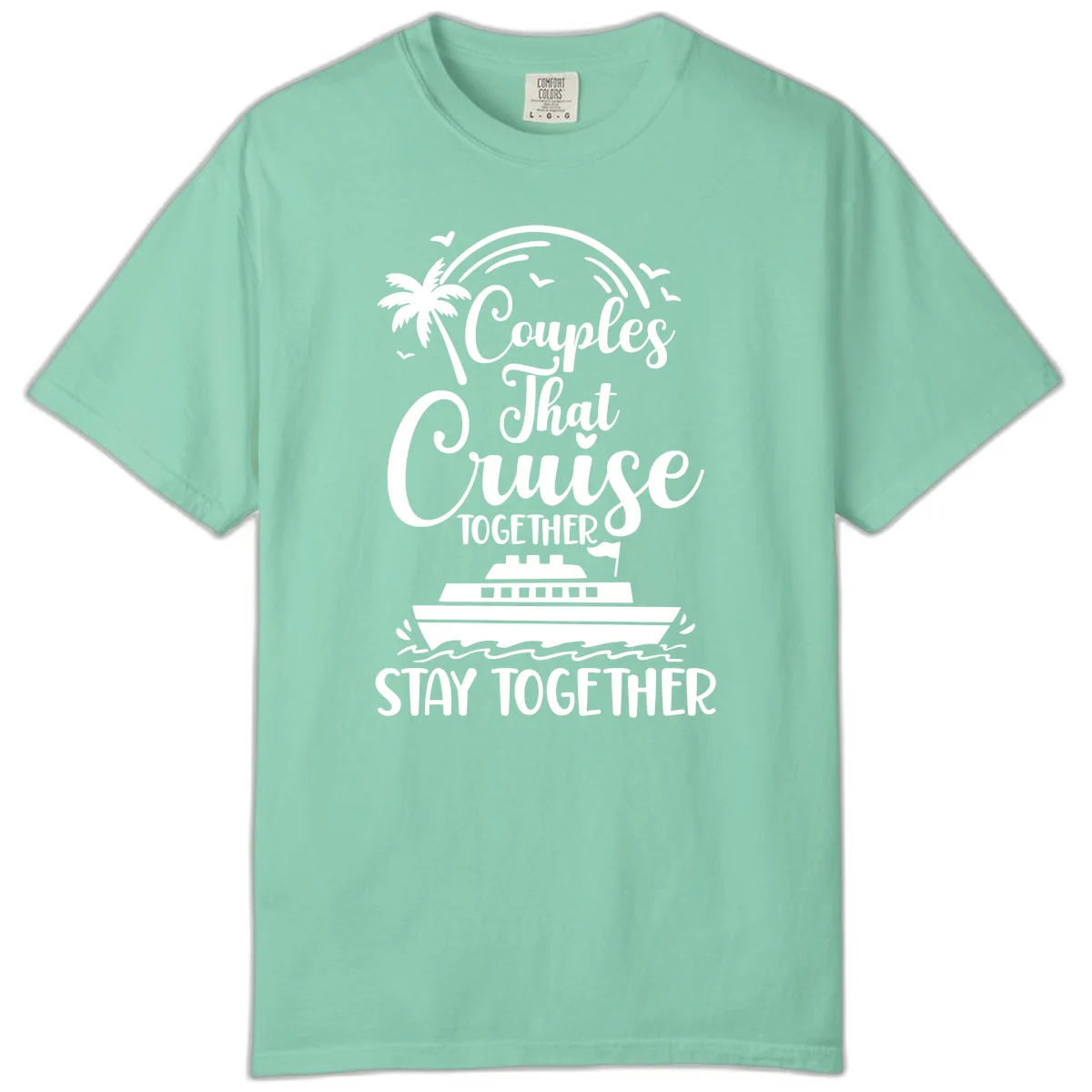 Couples That Cruise Together Stay Together Comfort Color Shirt in Island Reef
