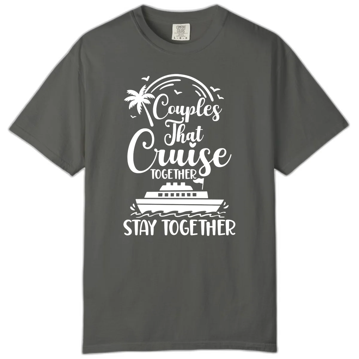 Couples That Cruise Together Stay Together Comfort Color Shirt in Pepper
