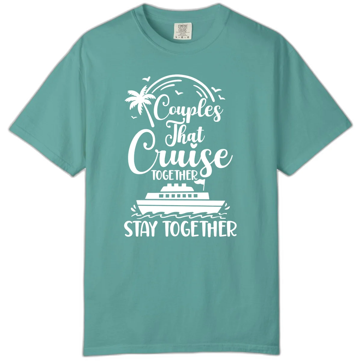 Couples That Cruise Together Stay Together Comfort Color Shirt in Seafoam