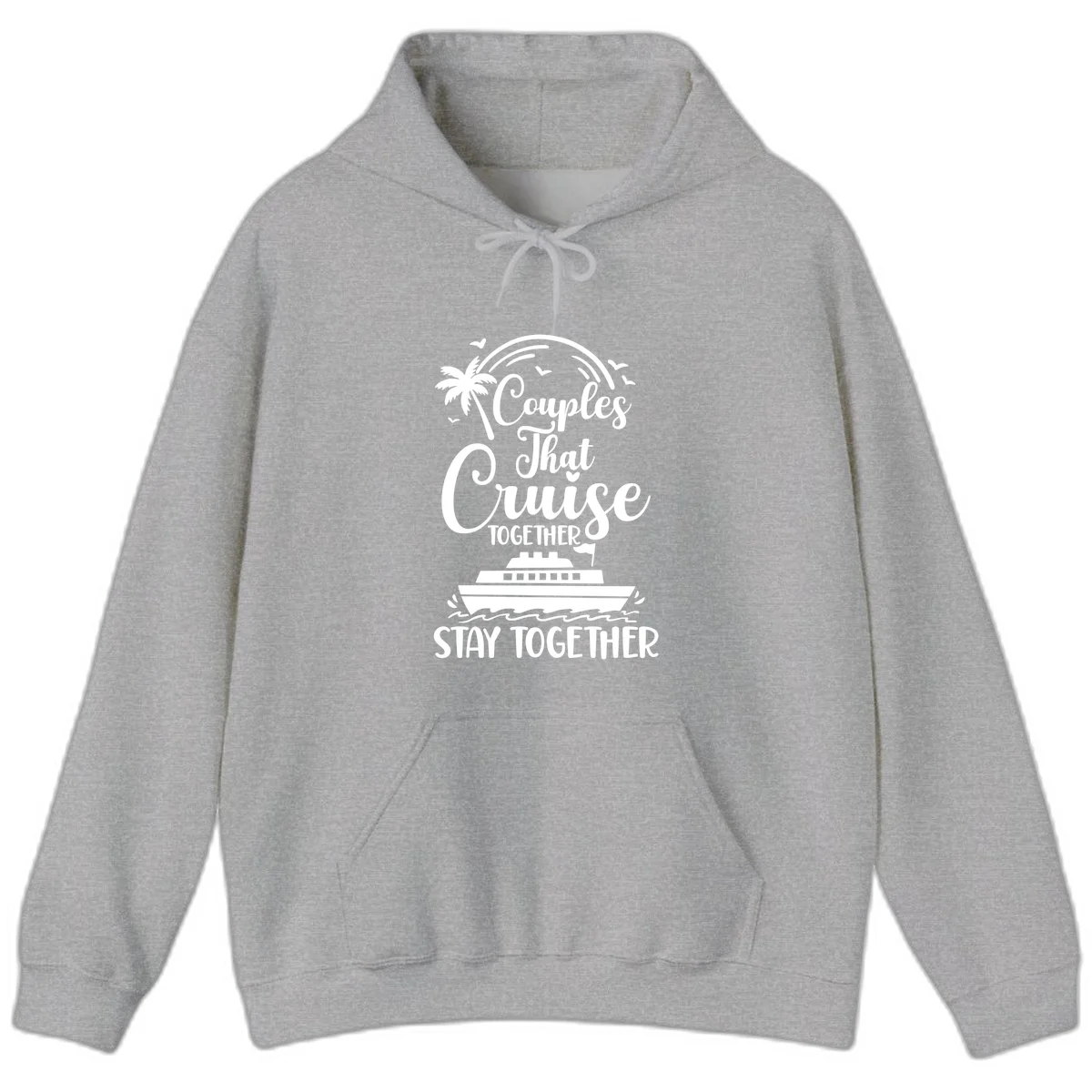 Couples That Cruise Together Stay Together Hoodie in Sport Grey