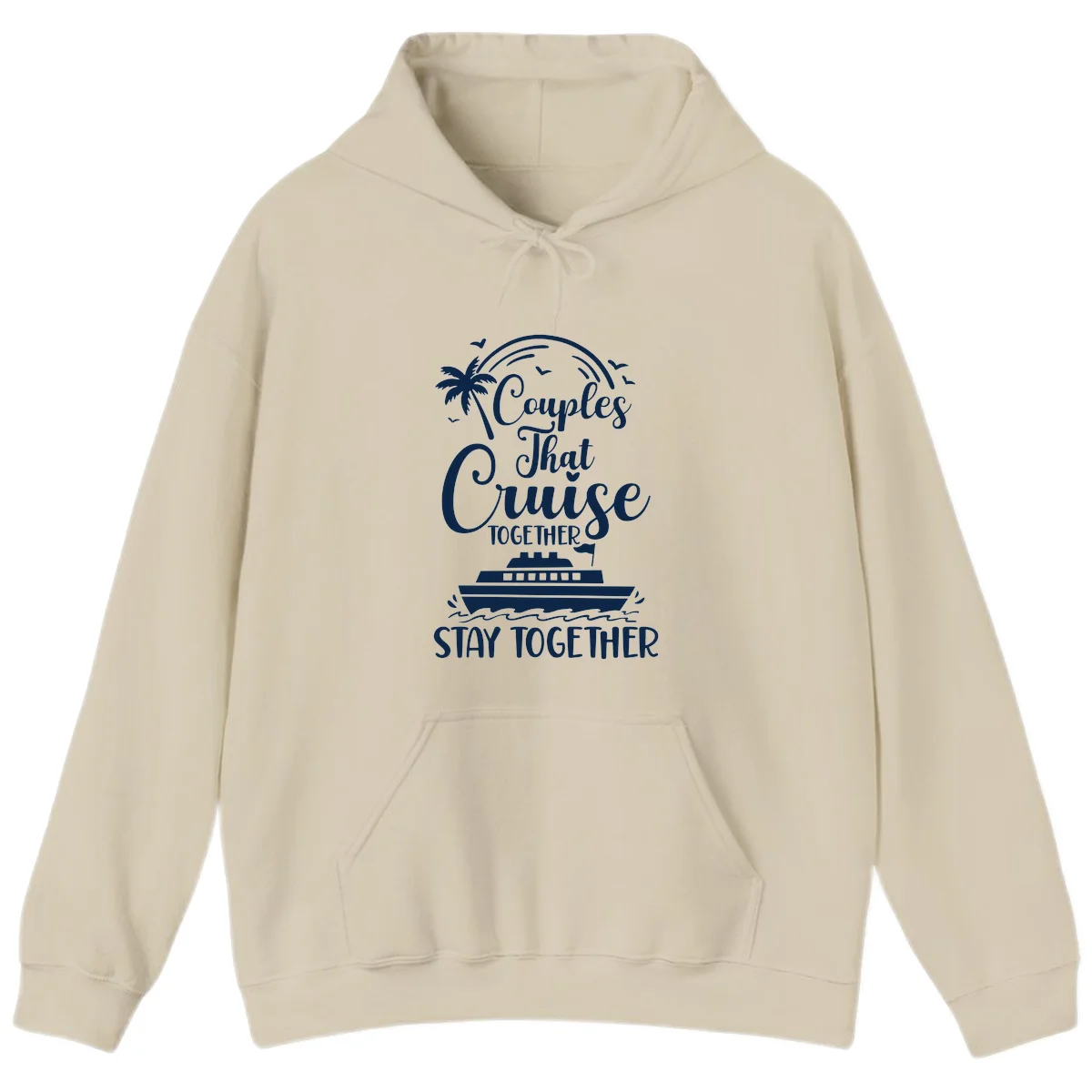 Couples That Cruise Together Stay Together Hoodie in Sand