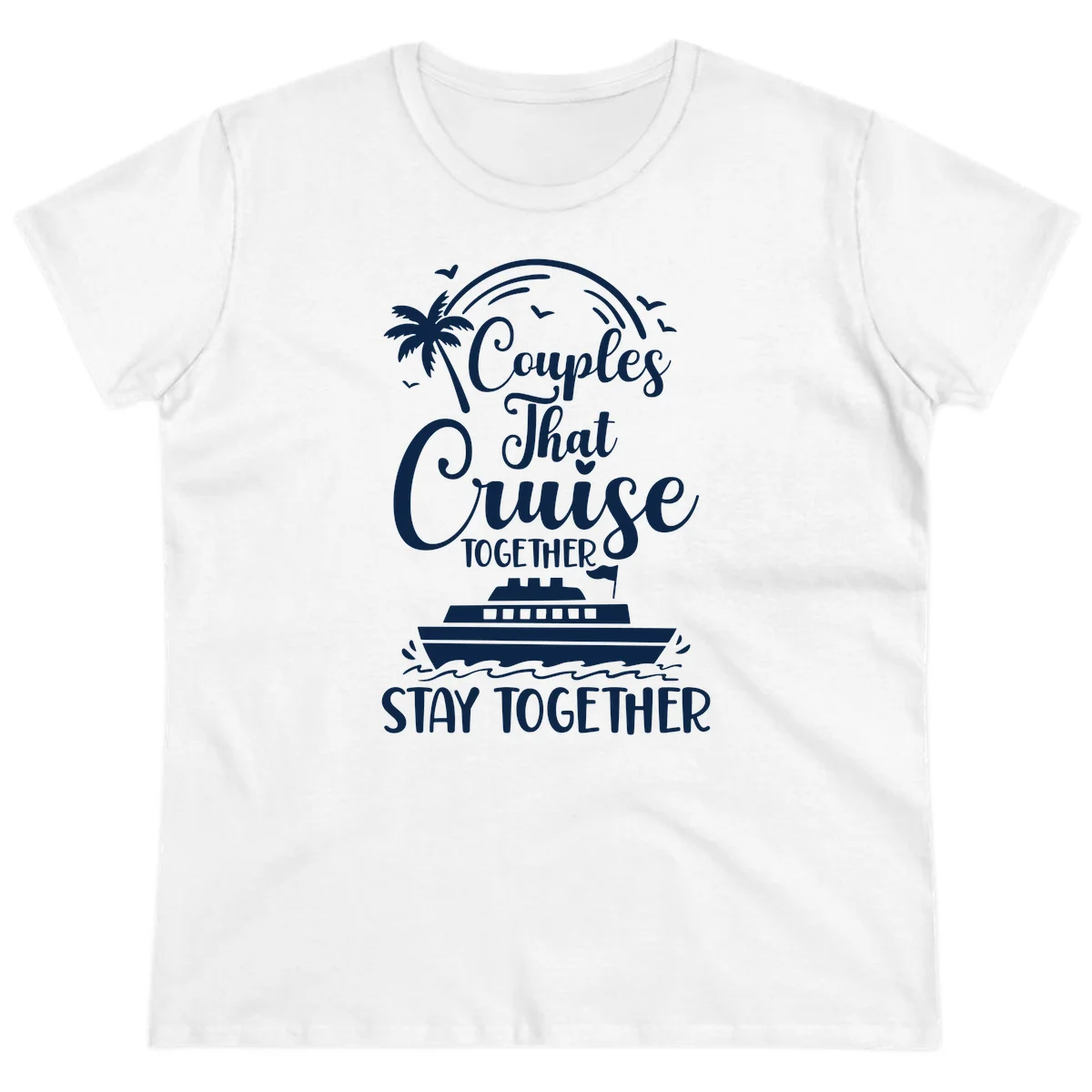 Couples That Cruise Together Stay Together Ladies Tee in White