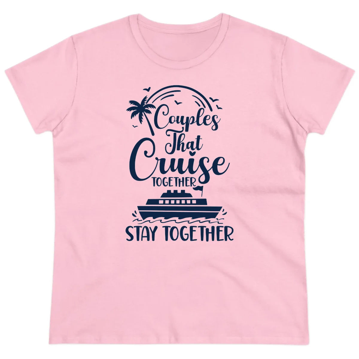 Couples That Cruise Together Stay Together Ladies Tee in Light Pink