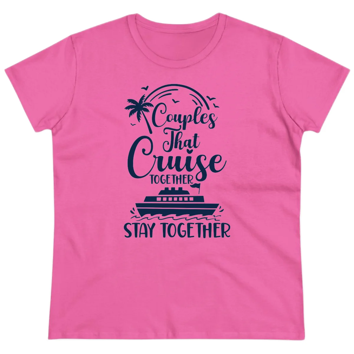 Couples That Cruise Together Stay Together Ladies Tee in Azalea