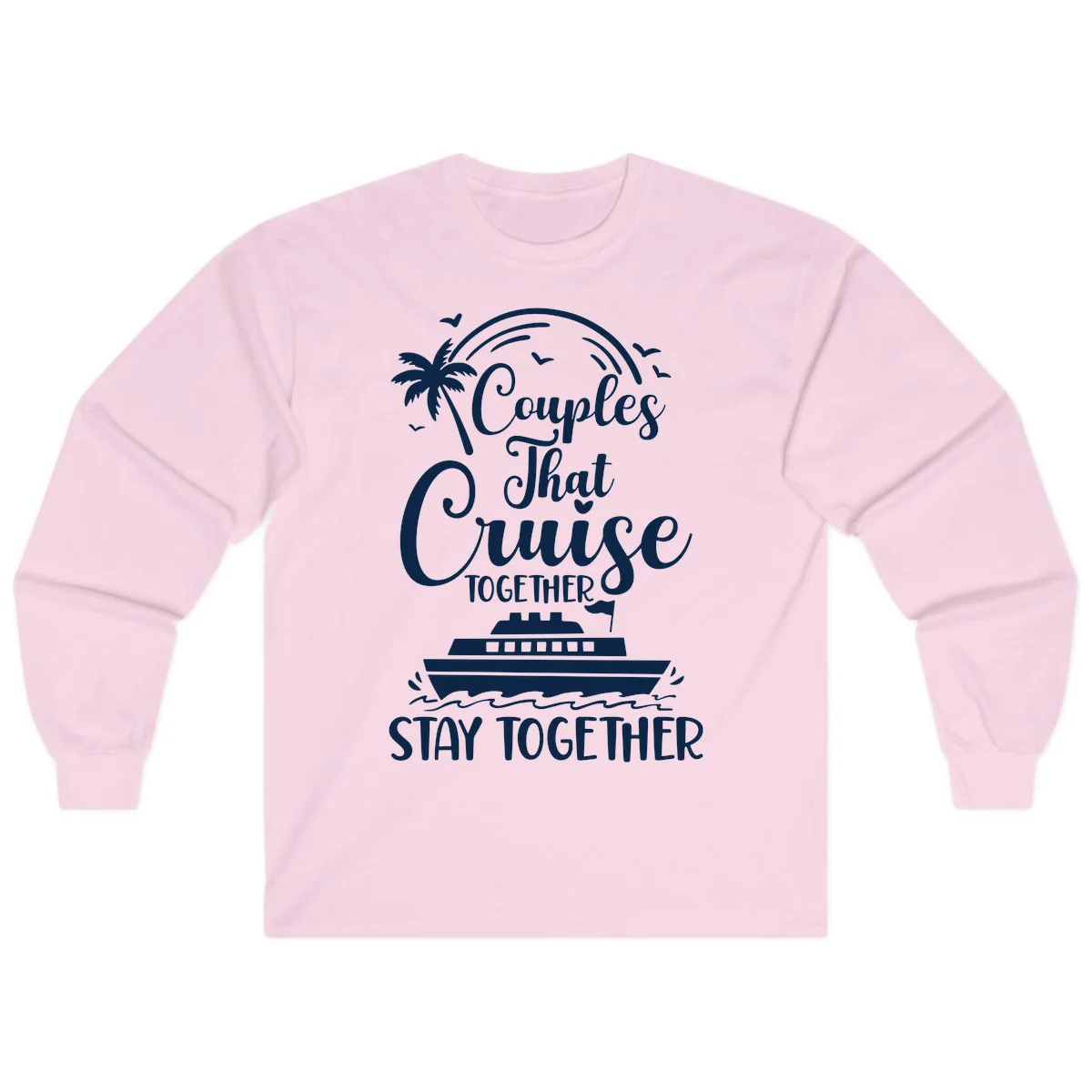 Couples That Cruise Together Stay Together Long Sleeve Tee in Light Pink