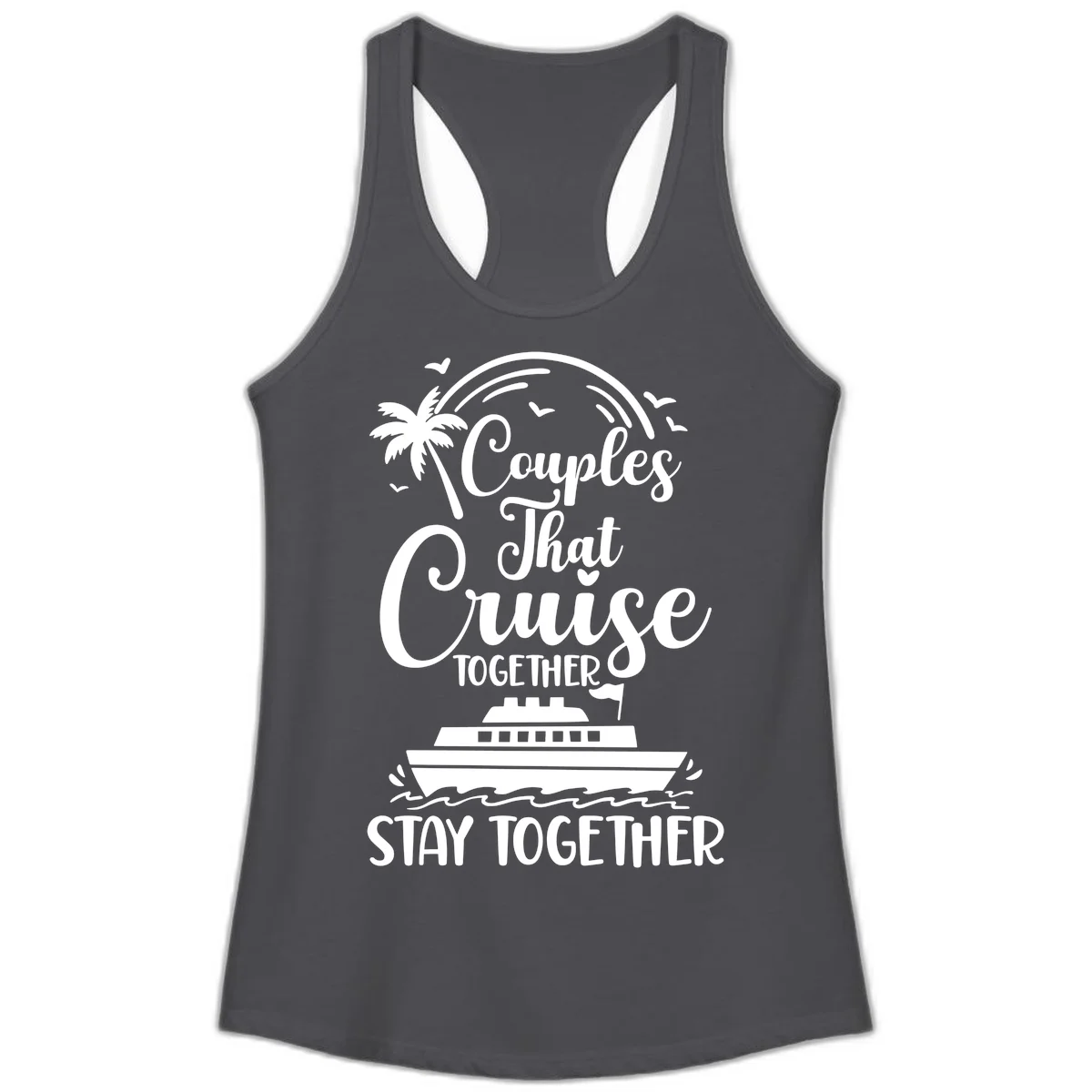 Couples That Cruise Together Stay Together Ladies Tank in Solid Dark Gray