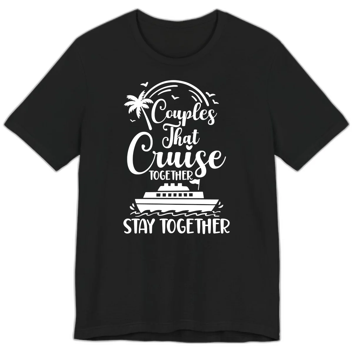 Couples That Cruise Together Stay Together Premium T-Shirt in Black