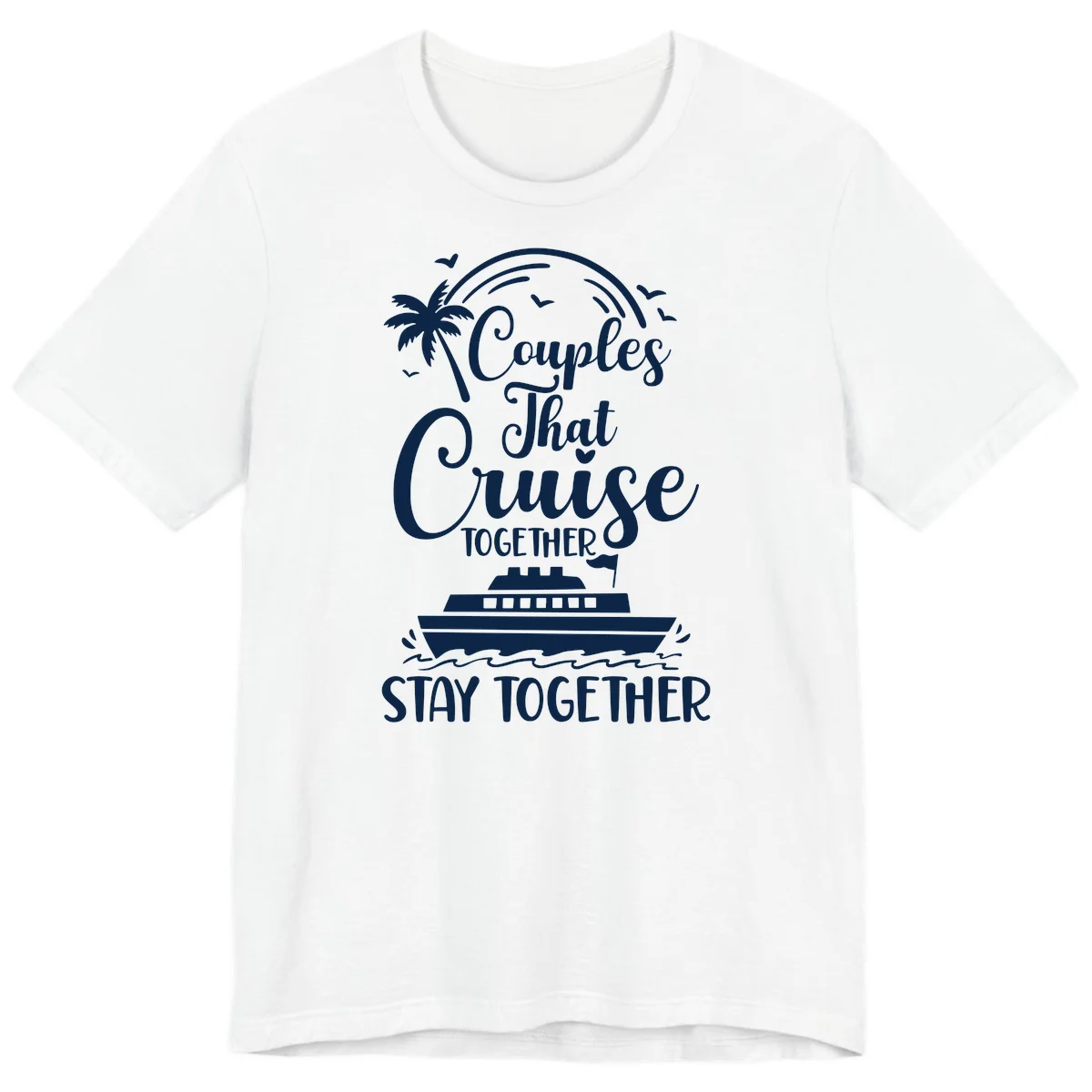 Couples That Cruise Together Stay Together Premium T-Shirt in White