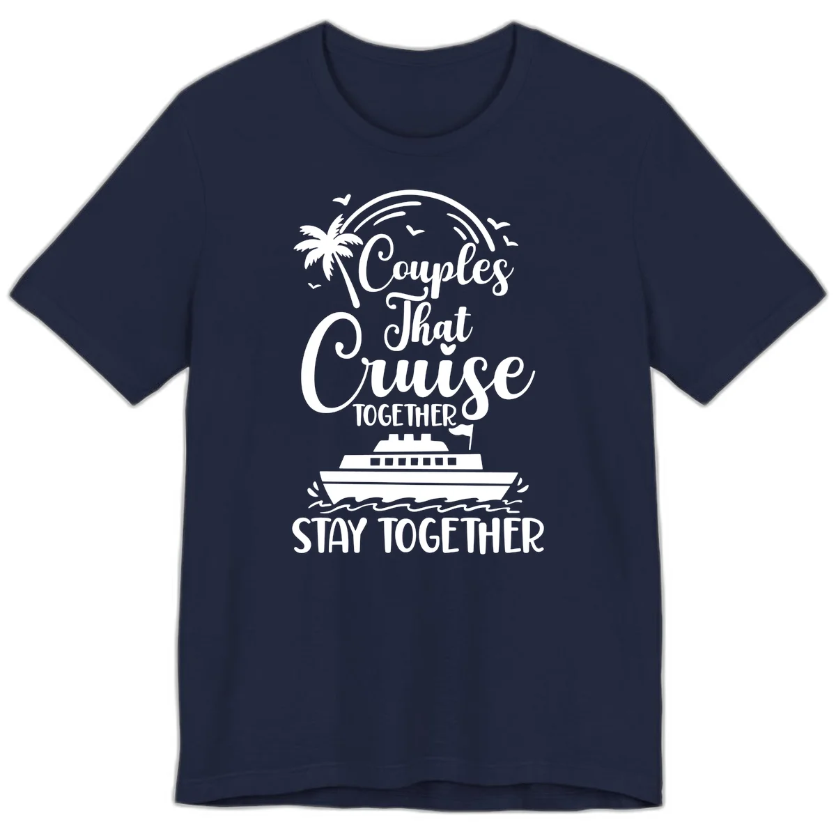 Couples That Cruise Together Stay Together Premium T-Shirt in Navy