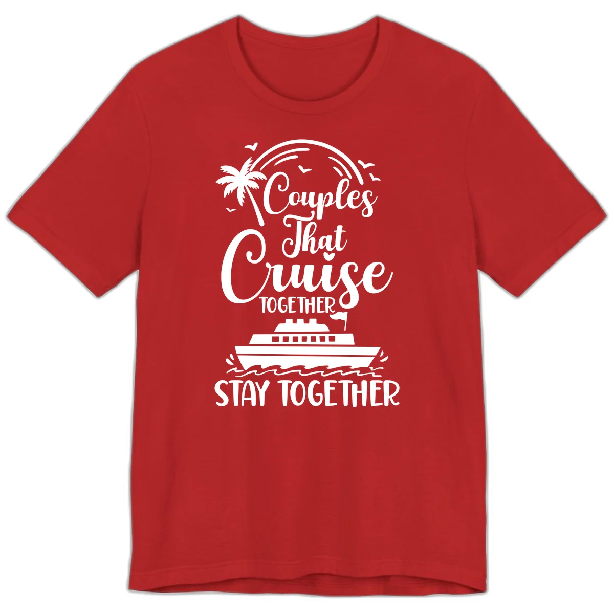 Couples That Cruise Together Stay Together Premium T-Shirt in Red