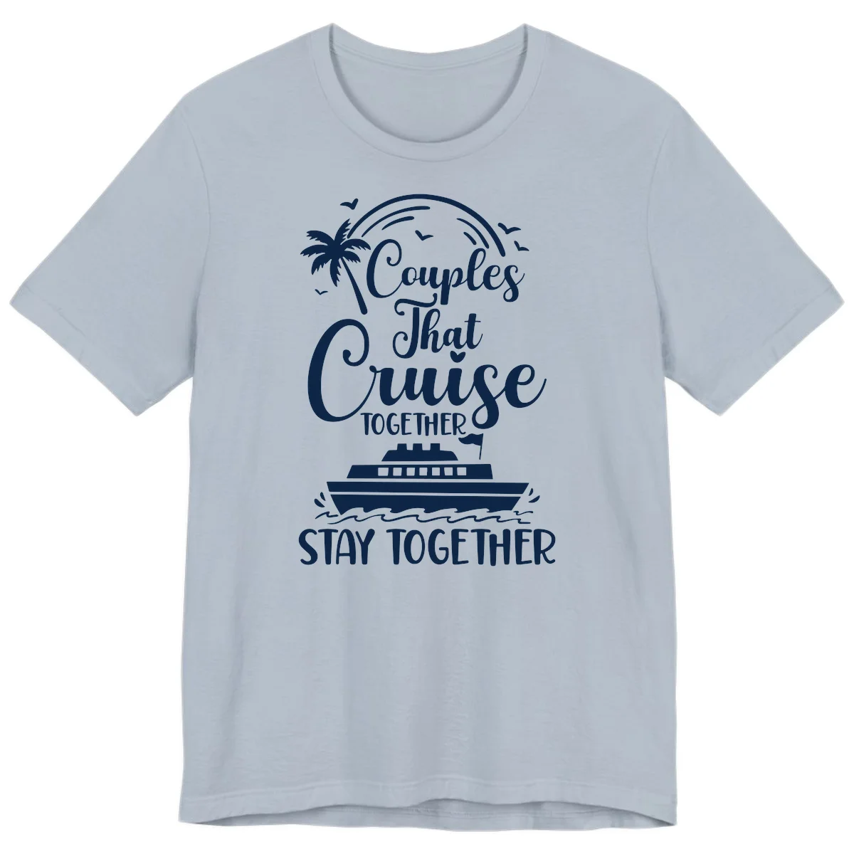 Couples That Cruise Together Stay Together Premium T-Shirt in Light Blue