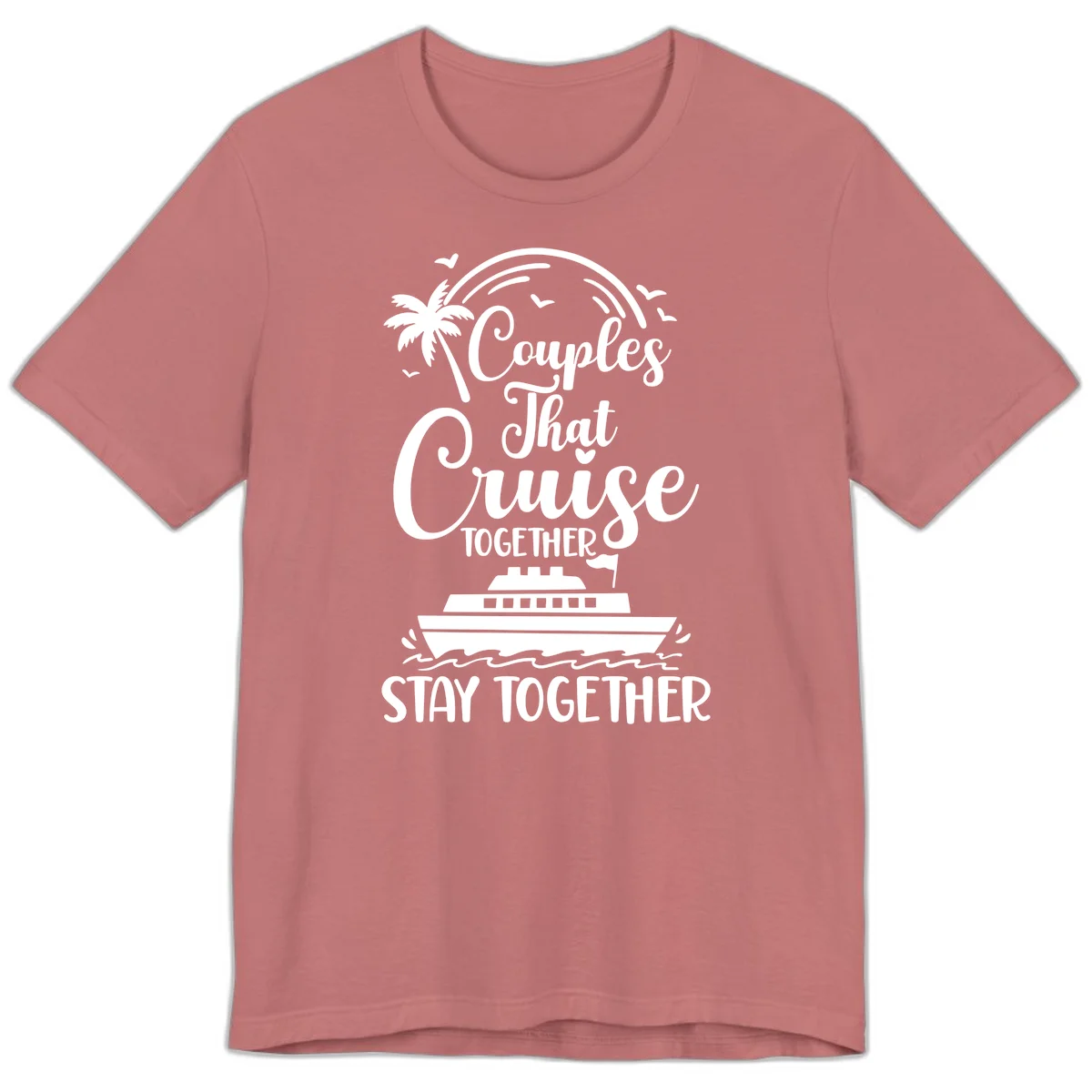 Couples That Cruise Together Stay Together Premium T-Shirt in Mauve